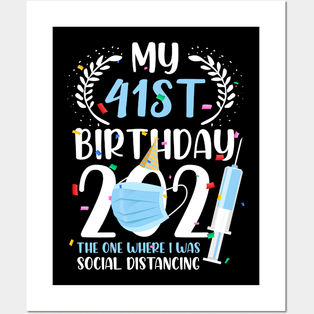 My 41 Birthday 2021 Funny Social Distancing 41 Years Old Wall Art by ElisamaAmarezw